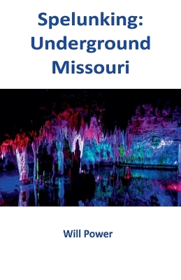 Spelunking: Underground Missouri