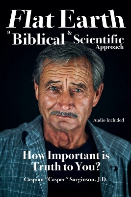 Flat Earth: A Biblical and Scientific Approach
