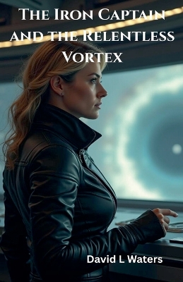 Iron Captain and the Relentless Vortex