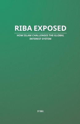 Riba Exposed: How Islam Challenges the Global Interest System
