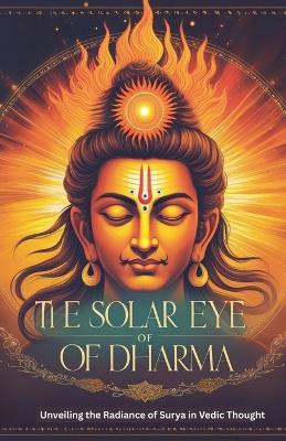 Solar Eye of Dharma: Unveiling the Radiance of Surya in Vedic Thought