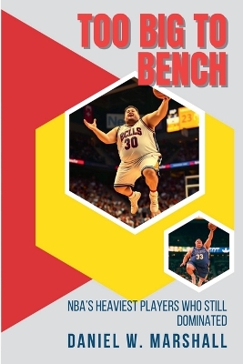 Too Big to Bench: NBA's Heaviest Players Who Still Dominated the Game