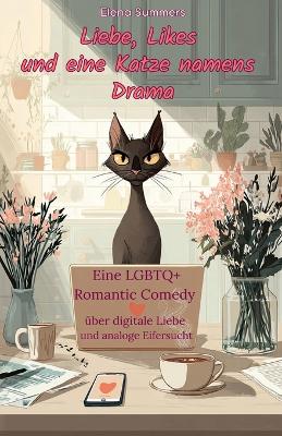 Liebe, Likes und eine Katze namens Drama: Eine LGBTQplus Romantic Comedy über digitale Liebe und analoge Eifersucht