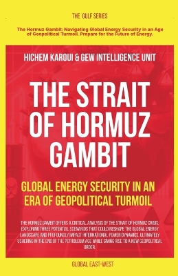 Strait of Hormuz Gambit: Global Energy Security in an Era of Geopolitical Turmoil