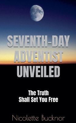 Seventh Day Adventist Unveiled