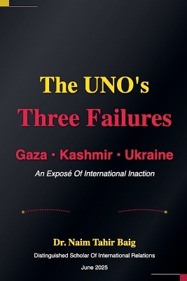 UNO's Three Failures: Gaza, Kashmir, and Ukraine