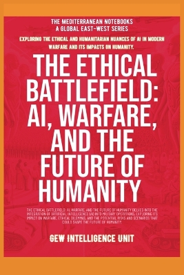 Ethical Battlefield: AI, Warfare, And The Future Of Humanity
