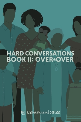 Hard Conversations: Over & Over