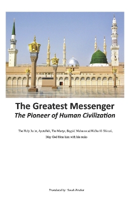 Greatest Messenger: The Pioneer of Human Civilization