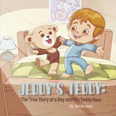 Jeddy's Teddy: The True Story of a Boy and His Teddy Bear
