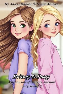 Britney & Posey: A Fiction Tale of Bravery, Passion and Friendship