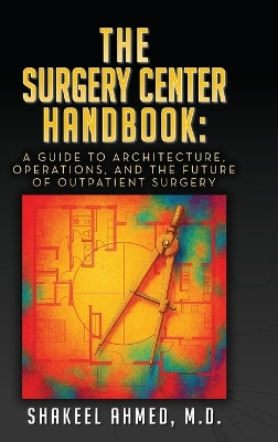 Surgery Center Handbook: A Guide to Architecture, Operations, and the Future of Outpatient Surgery