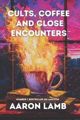 Cults, Coffee and Close Encounters