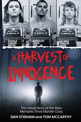 Harvest of Innocence: The Untold Story of the West Memphis Three Murder Case