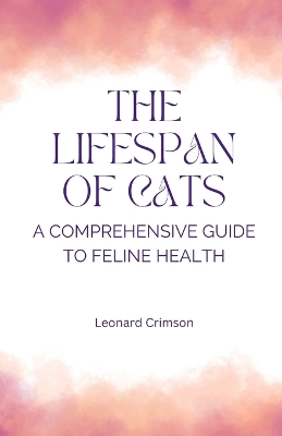Lifespan of Cats: A Comprehensive Guide to Feline Health