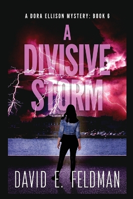 Divisive Storm: A Dora Ellison Mystery, Book 6