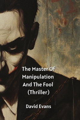 Master Of Manipulation And The Fool