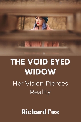 Void Eyed Widow: Her Vision Pierces Reality