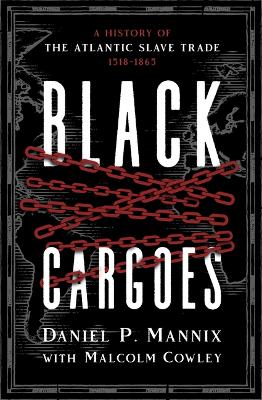 Black Cargoes: A History of the Atlantic Slave Trade 1518-1865