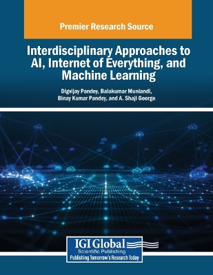 Interdisciplinary Approaches to AI, Internet of Everything, and Machine  Learning