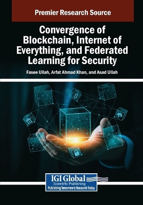 Convergence of Blockchain, Internet of Everything, and Federated Learning  for Security