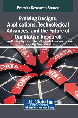 Evolving Designs, Applications, Technological Advances, and the Future of  Qualitative Research