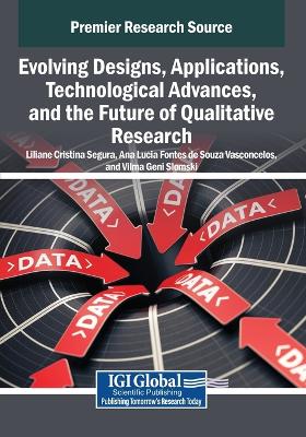 Evolving Designs, Applications, Technological Advances, and the Future of  Qualitative Research