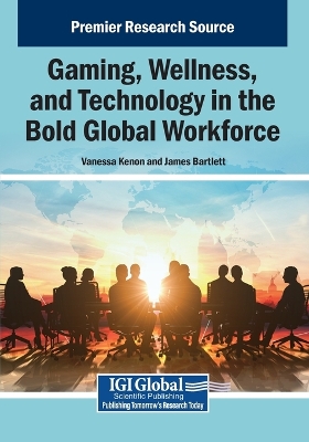 Gaming, Wellness, and Technology in the Bold Global Workforce