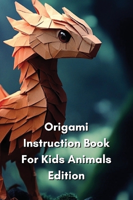 Origami Instruction Book For Kids Animals Edition