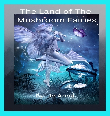 Land of The Mushroom Fairies