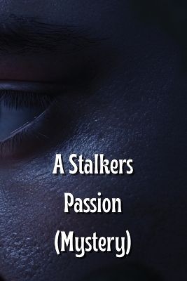 Stalkers Passion (Mystery)