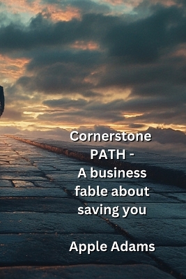 Cornerstone PATH - A business fable about saving you