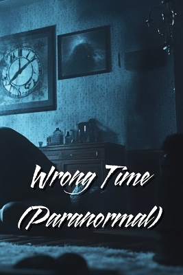 Wrong Time (Paranormal)