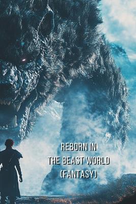 Reborn in the Beast World (FANTASY)