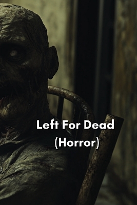Left For Dead (Horror)