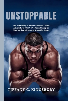 Unstoppable: The True Story of Anthony Robles - From Adversity to NCAA Wrestling Champion  Starring Jharrel Jerome & Jennifer Lopez