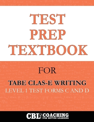 Test Prep Textbook for TABE CLAS-E Writing Level 1 Test -Forms C and D