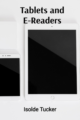 Tablets and E-Readers: A User's Handbook for Managing Apps and Files