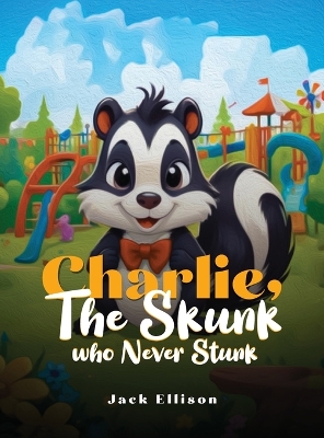 Charlie, The Skunk Who Never Stunk
