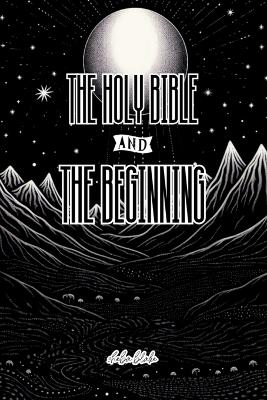 Holy Bible and the Beginning: The Unauthorized Reality TV Edition (And Produced by God Himself... Allegedly)