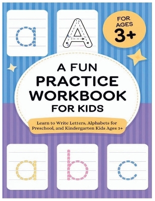 Fun Practice Workbook for Kids: Learn to Write Letters, Alphabets for Preschool, and Kindergarten Kids Ages 3plus