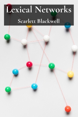 Lexical Networks: Mapping semantic relations for enhanced natural language processing