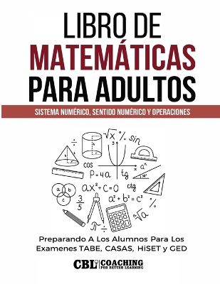 Libro de Matemáticas Para Adultos: Sistema Numérico, Sentido Numérico y Operaciones