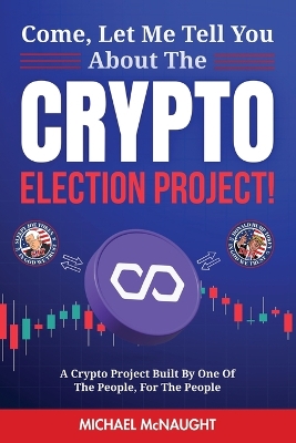 Come, Let Me Tell You About The Crypto Election Project!