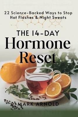 14-Day Hormone Reset: 22 Science Backed Ways To Stop Hot Flashes And Night Sweats