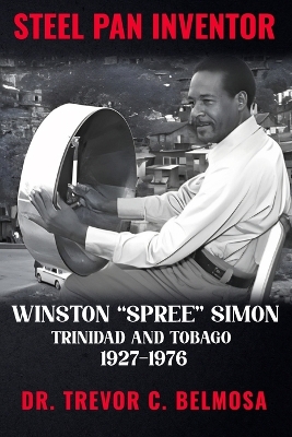 Steel Pan Inventor: WINSTON SPREE SIMON Trinidad & Tobago 1927-1976