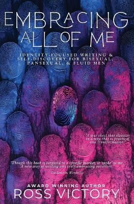 Embracing All of Me: Identity-focused Writing and Self Discovery for Bisexual, Pansexual, and  Fluid Men