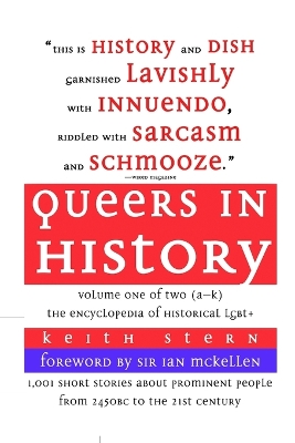 Queers in History Volume One of Two (A-K): The Encyclopedia of Historical LGBTplus