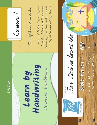 Handwriting Practice Workbook - Bible Verses 1 - NIV - Cursive, Level 1: Learn by Handwriting. John 3:16 plus John 14:6 plus Philippians 4:13 plus Proverbs  3:5-6 plus Matthew 6:33. Adults and Children - BV1C1LE