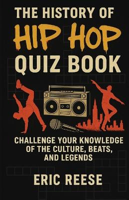 History of Hip Hop: Quiz Book